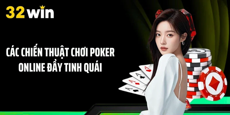 Các chiến thuật chơi Poker online đầy tinh quái