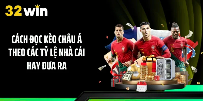 Cách đọc kèo châu Á theo các tỷ lệ nhà cái hay đưa ra